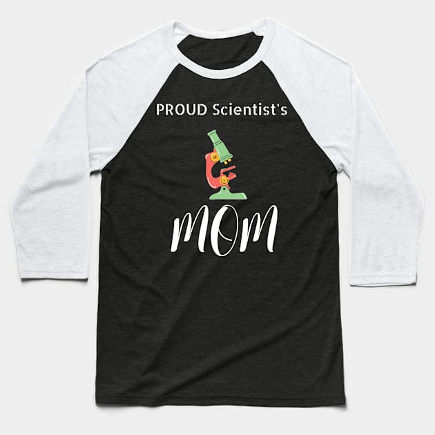 Proud Scientist's Mom Baseball T-Shirt by NivousArts